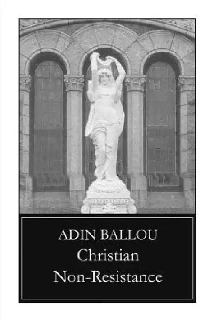 Christian Non-Resistance by Adin Ballou