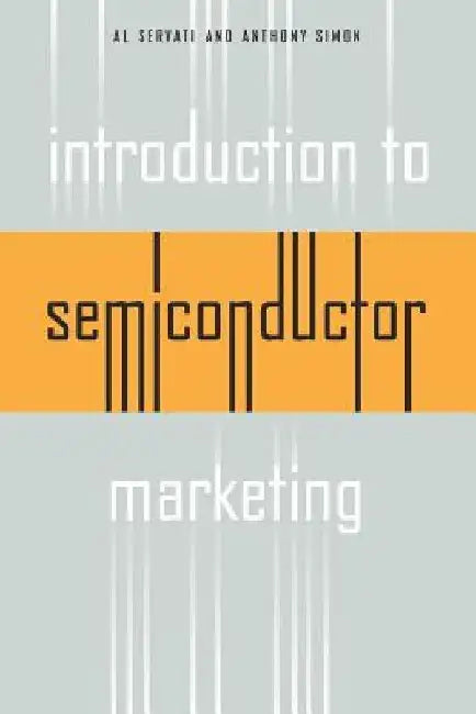 Introduction to Semiconductor Marketing by Alireza Servati