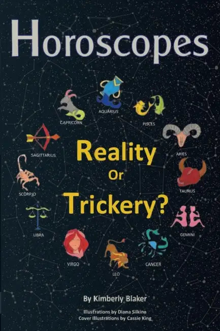 Horoscopes: Reality or Trickery? by Kimberly Blaker