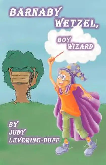 Barnaby Wetzel, Boy Wizard by Judy Levering-Duff