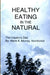 Healthy Eating in the Natural by Marie K. Murray