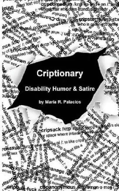 Criptionary: Disability Humor & Satire by Maria R. Palacios