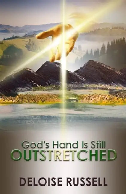 God's Hand Is Still Outstretched by Deloise Russell