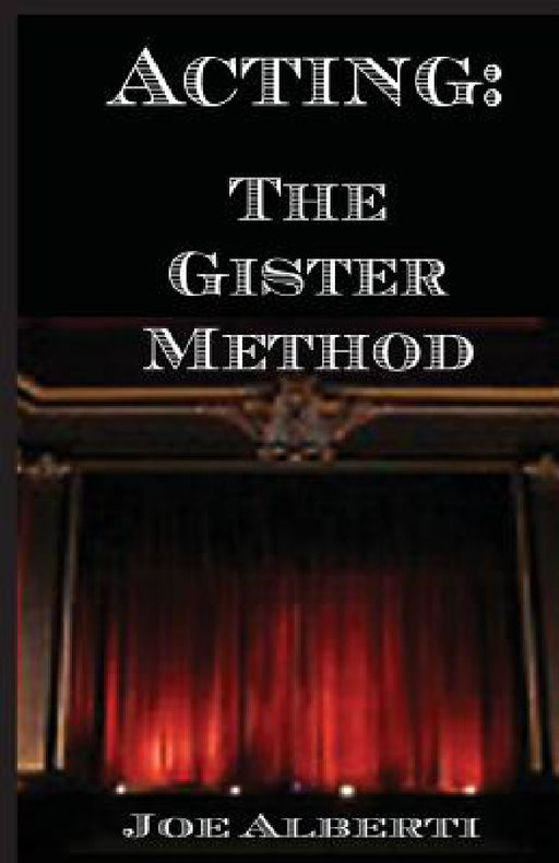 Acting: The Gister Method by Joe Alberti, Gister Earle