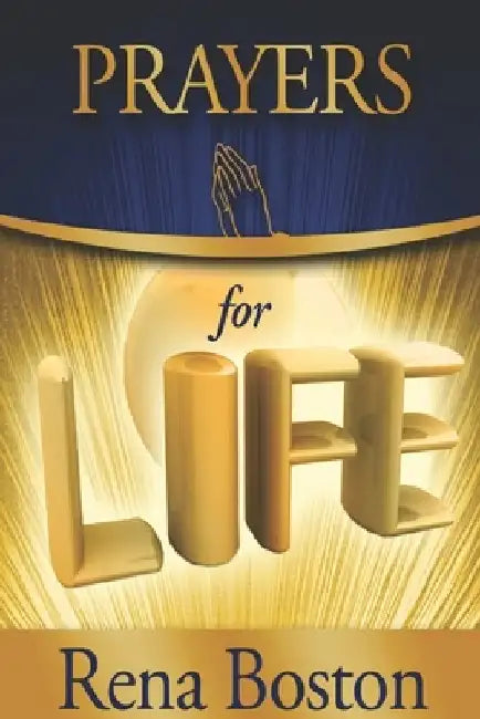 Prayers for Life by Rena Boston