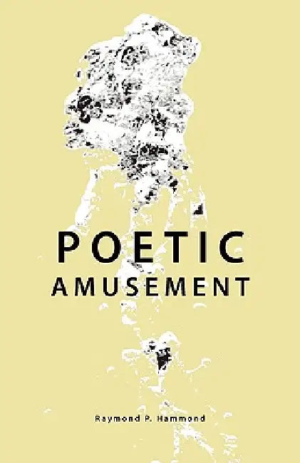 Poetic Amusement by Raymond P. Hammond
