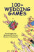 100+ Wedding Games: Fun & Laughs for Bachelorette Parties, Showers & Receptions by Joan Wai