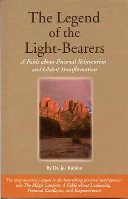 The Legend of the Light-Bearers: A Fable about Personal Reinvention and Global Transformation by Joseph S. Rubino