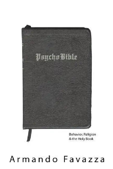 Psychobible: Behavior, Religion and the Holy Book by Armando R. Favazza