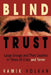 Blind Trust: Large Groups and Their Leaders in Times of Crisis and Terror by Vamik D. Volkan
