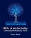 Birth of an Industry, Computers in the Early Years by Gene Denk