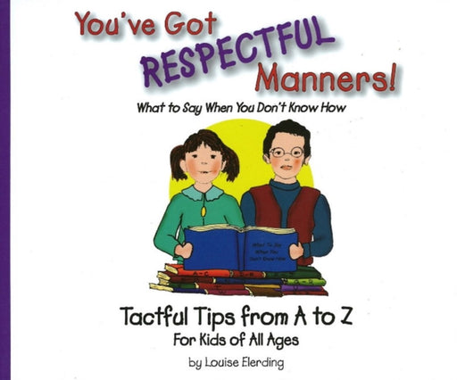 Youve Got Respectful Manners by Louise Elerding