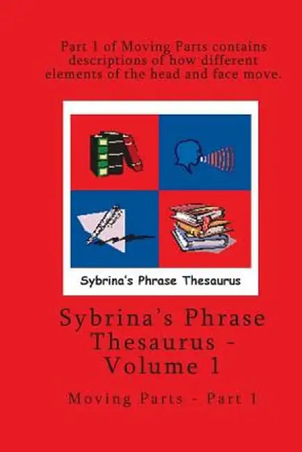 Volume 1 - Sybrina's Phrase Thesaurus - Moving Parts - Part 1 by Sybrina Durant