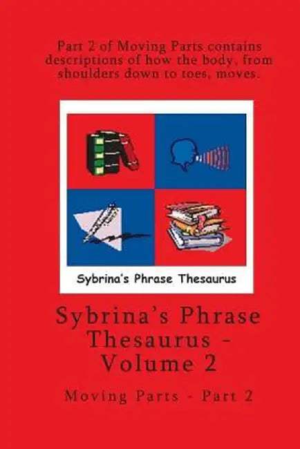 Volume 2 - Sybrina's Phrase Thesaurus - Moving Parts - Part 2 by Sybrina Durant
