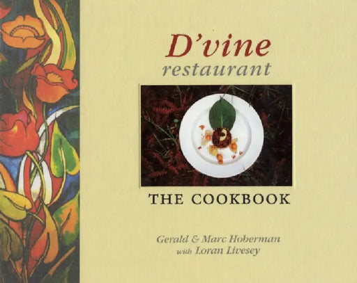 D'Vine Restaurant: The Cookbook by Gerald Hoberman, Marc Hoberman, Loran Livesey