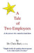 A Tale of Two Employees and the Person Who Wanted to Lead Them by Chris Bart