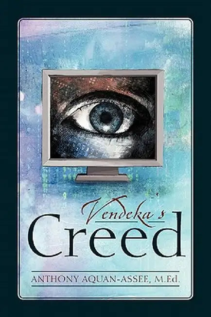 Vendeka's Creed by Anthony Aquan-Assee