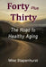 Forty Plus Thirty - The Road to Healthy Aging: How to Keep Young, Stay Healthy & Live Longer by Mike Stapenhurst
