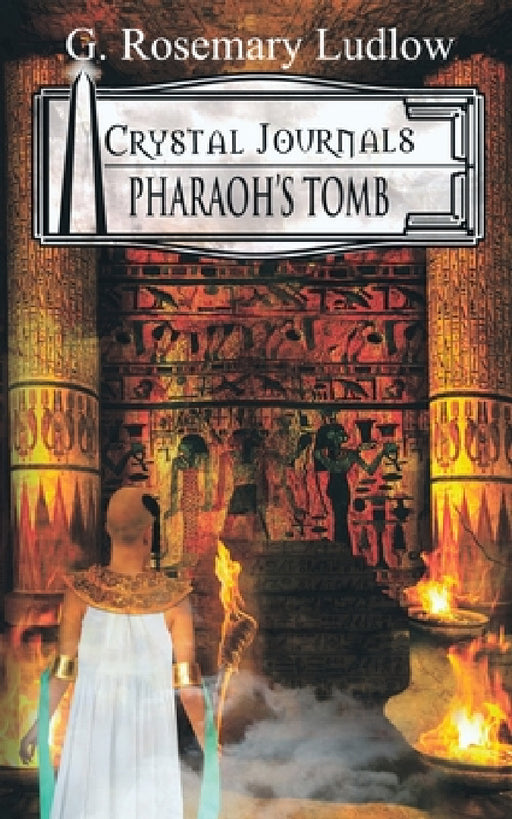 Pharaoh's Tomb: Crystal Journals by G. Rosemary Ludlow, Diogo Lando