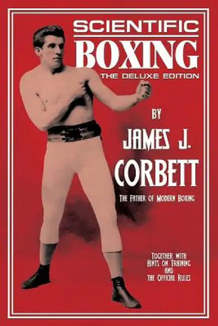 Scientific Boxing: The Deluxe Edition by James J. Corbett