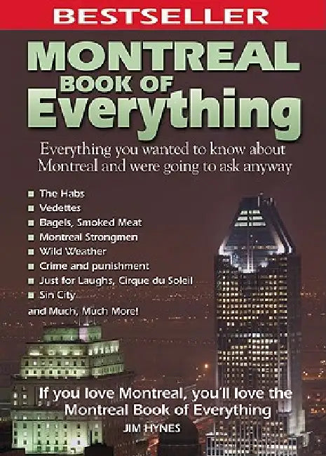 Montreal Book of Everything: Everything You Wanted to Know about Montreal and Were Going to Ask Anyway by Jim Hynes