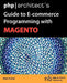 PHP/Architect's Guide to E-Commerce Programming with Magento by Mark Kimsal