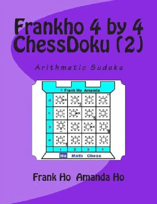 Frankho 4 by 4 (2) ChessDoku: Arithmetic Sudoku by Amanda Ho