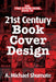 21st Century Book Cover Design by A. Michael Shumate, A. Michael Shumate