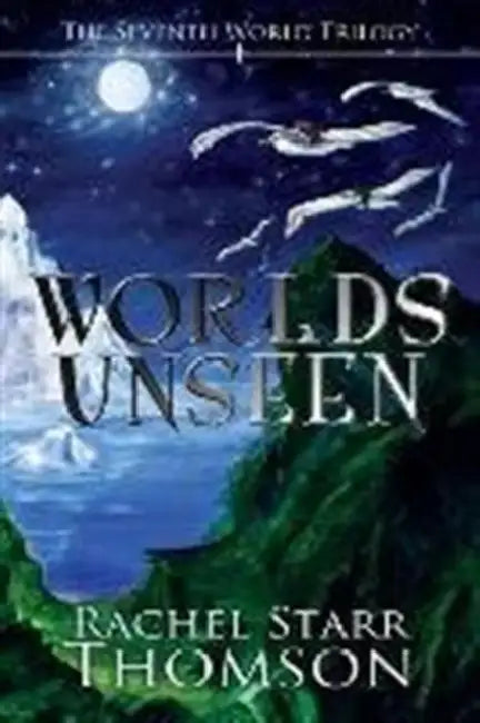 Worlds Unseen by Rachel Starr Thomson