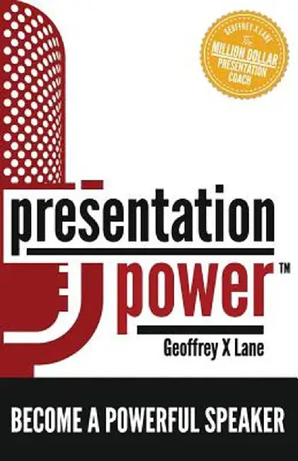 Presentation Power: Become a Powerful Speaker by Geoffrey X. Lane