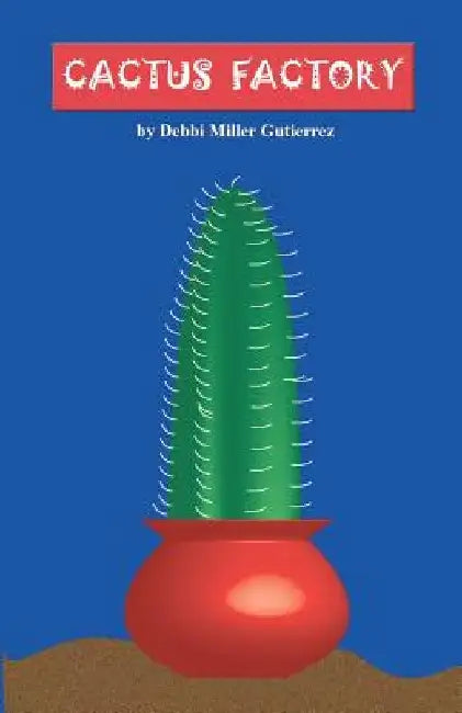Cactus Factory by Debbi Miller Gutierrez