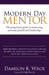 Modern Day Mentor: The prosperous guide to mentoring, personal growth and leadership. by Dameon K. Wroe