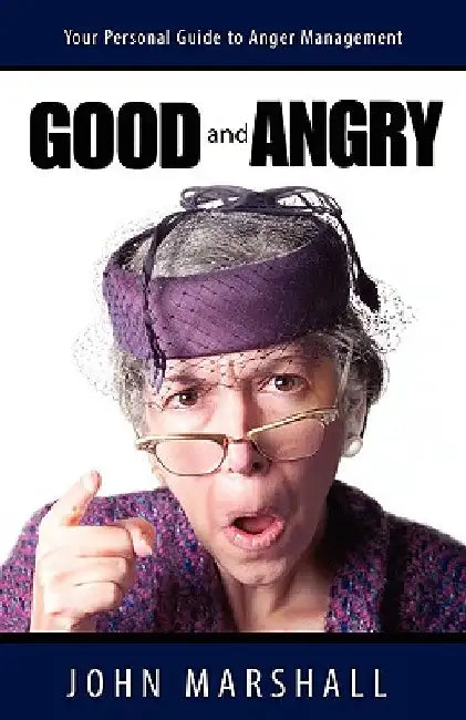 Good and Angry! by John Marshall