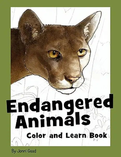Endangered Animals Color and Learn Book: The Coloring Book for Kids Who Love Endangered Animals by Jonni Good