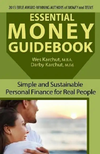 Essential Money Guidebook: Simple and Sustainable Personal Finance for Real People by Darby Karchut