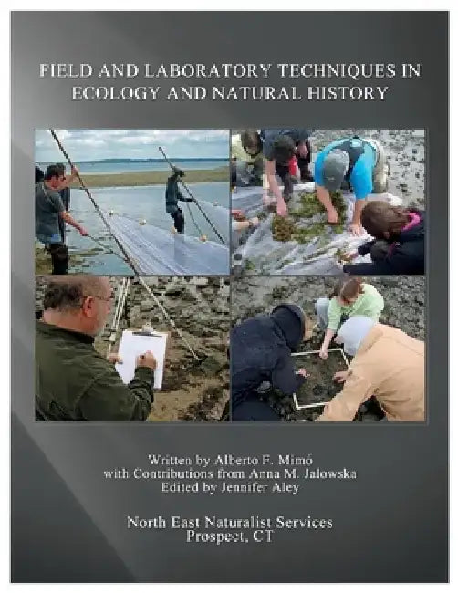 Field and Laboratory Techniques in Ecology and Natural History: This Field Techniques Manual Is Recommended for High School and College Tea by Alberto Mimo