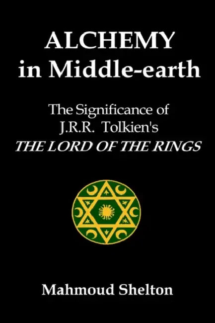 Alchemy in Middle-Earth by Mahmoud Shelton