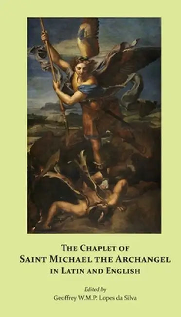 The Chaplet of Saint Michael the Archangel in Latin and English by Geoffrey Lopes Da Silva