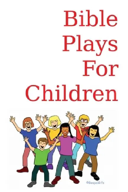 Bible Plays for Children by Howard Bruce Stephens