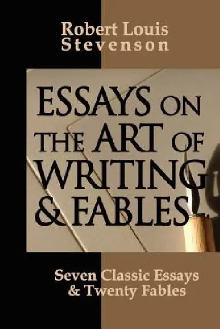 Essays on the Art of Writing and Fables by Robert Louis Stevenson, P. Guran