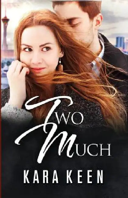 Two Much by Kara Keen