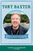 Tony Baxter: First of the Second Generation of Walt Disney Imagineers by Tim O'Brien