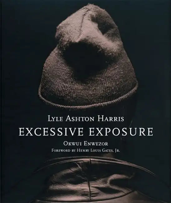 Lyle Ashton Harris: Excessive Exposure: The Complete Chocolate Portraits by Lyle Ashton Harris