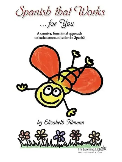 Spanish That Works for You: A Creative, Functional Approach to Basic Communication in Spanish by Elizabeth Almann