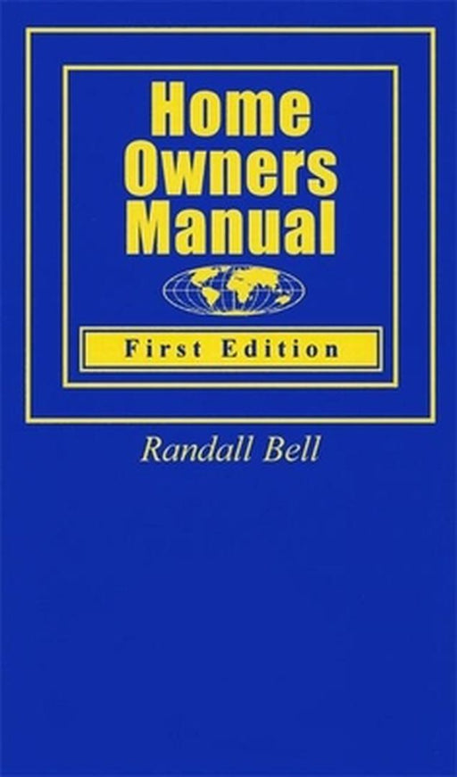Home Owners Manual by Randall Bell