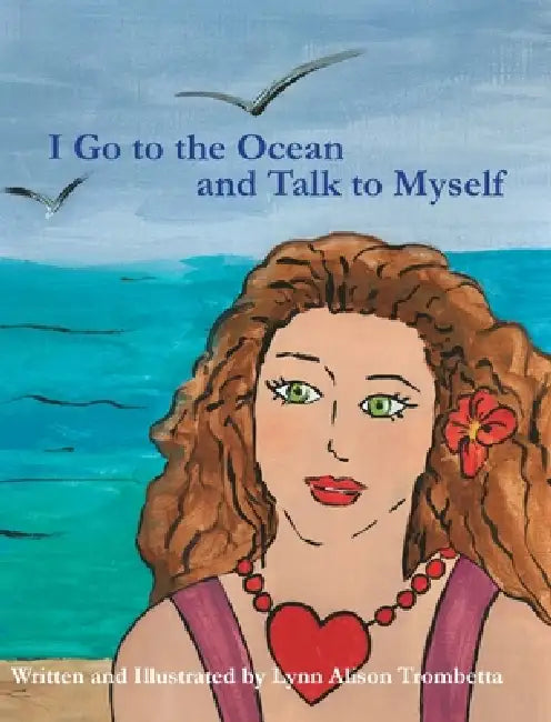 I Go to the Ocean and Talk to Myself by Lynn Alison Trombetta