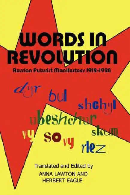 Words in Revolution: Russian Futurist Manifestoes 1912-1928 by Anna Lawton, Herbert Eagle