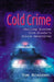 Cold Crime: How Police Detectives Solved Alaska's Most Shocking Cases by Tom Brennan