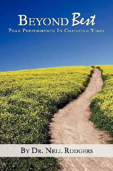 Beyond Best: Peak Performance in Changing Times by Nell M. Rodgers