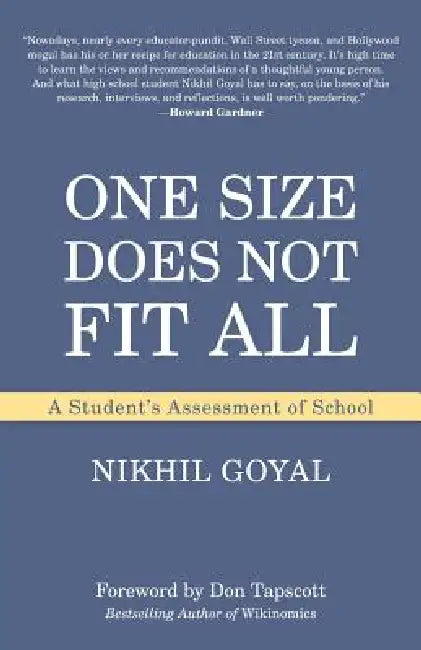 One Size Does Not Fit All: A Student's Assessment of School by Nikhil Goyal, Don Tapscott